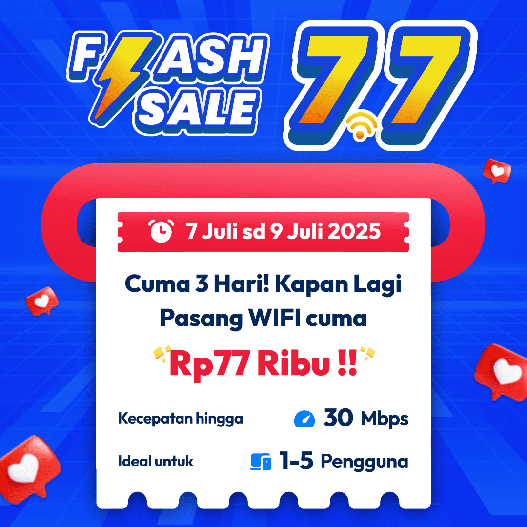 🚨 FLASH SALE 7.7 Cuma 3 Hari Pasang WiFi Cuma Rp77.000! 🚨