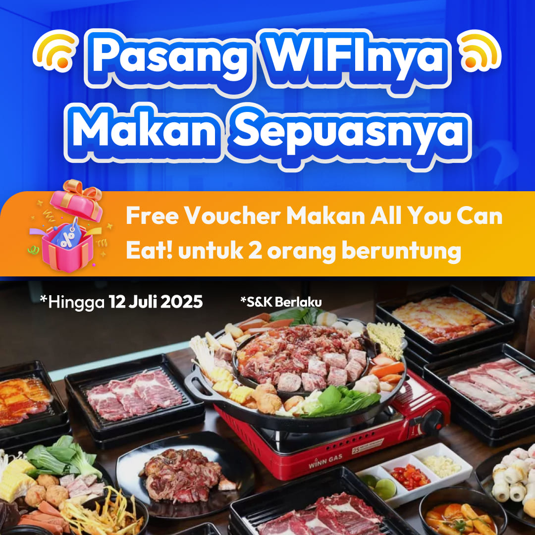 Pasang atau Upgrade WiFi Sekarang, Dapatkan Voucher Makan All You Can Eat GRATIS! 🍽️